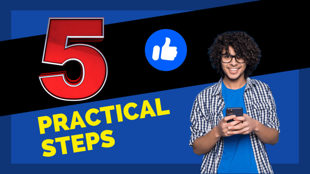 5 PRACTICAL STEPS