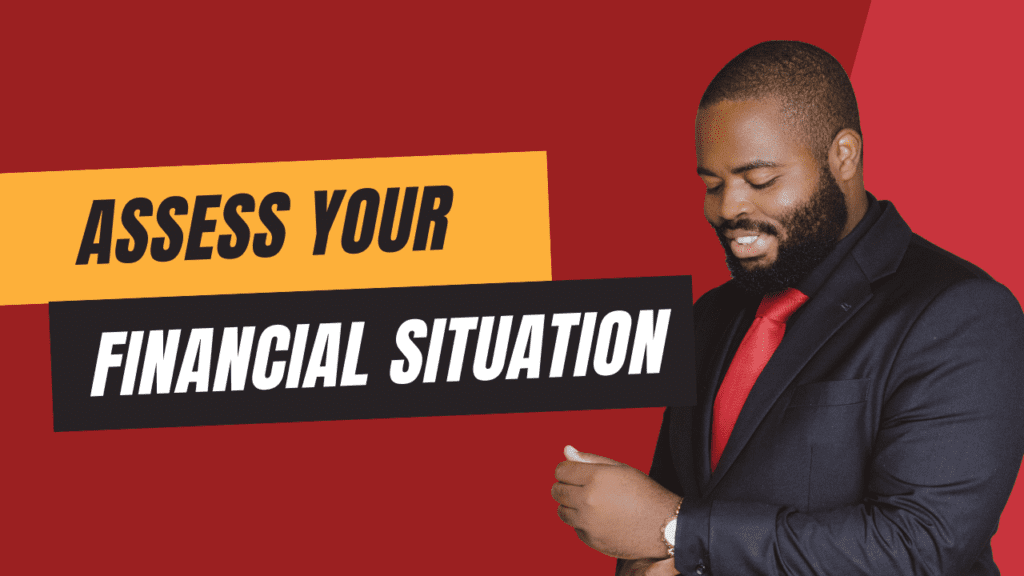 ASSESS YOUR FINANCIAL SITTUATION