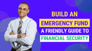 Read more about the article Build an Emergency Fund: A Friendly Guide to Financial Security – 2023