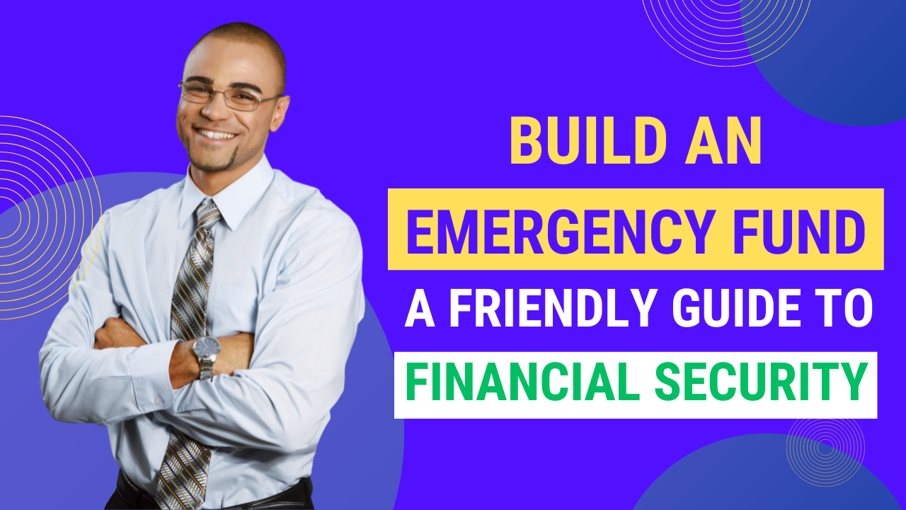 You are currently viewing Build an Emergency Fund: A Friendly Guide to Financial Security – 2023