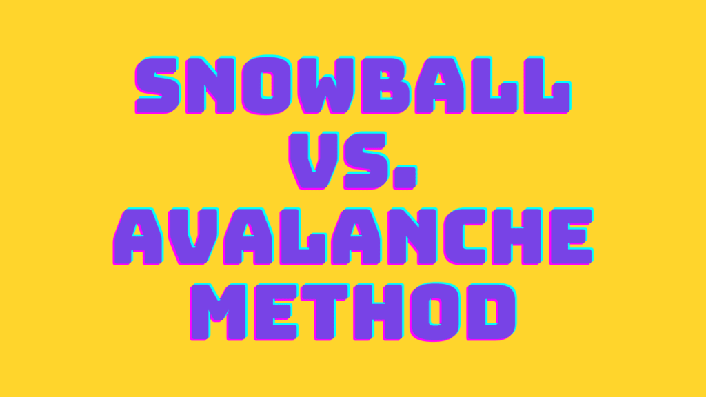 Snowball vs. Avalanche Method