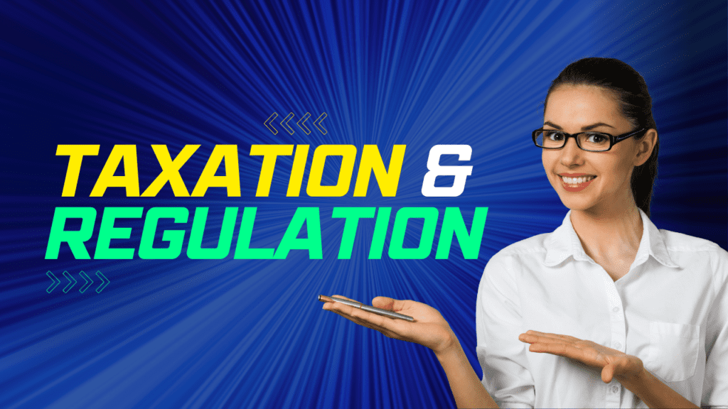 Taxation & Regulation