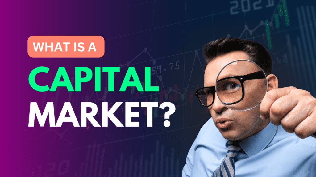 What is a Capital Market